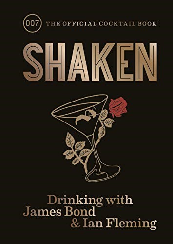 Shaken: Drinking with James Bond and Ian Fleming