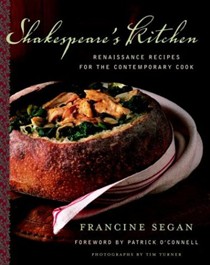 Shakespeare's Kitchen: Renaissance Recipes For The Contemporary Cook