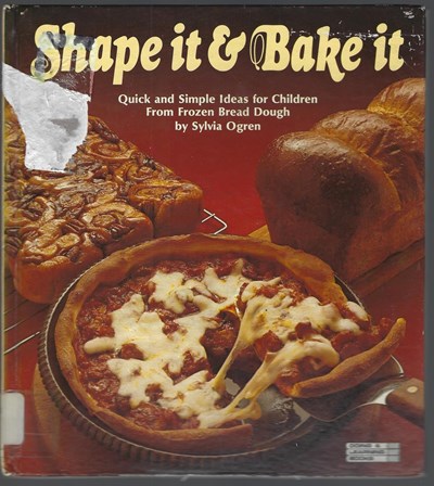 Shape It & Bake It: Quick and Simple Ideas for Children from Frozen Bread Dough