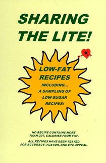 Sharing the Lite!: Low-Fat Recipes for Heart & Health