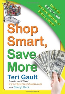 Shop Smart, Save  More: Learn the  Grocery Game and Save Hundreds of Dollars a Month!