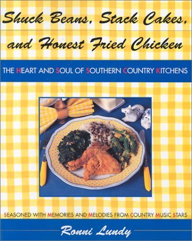 Shuck Beans, Stack Cakes, and Honest Fried Chicken: The Heart and Soul of Southern Country Kitchens