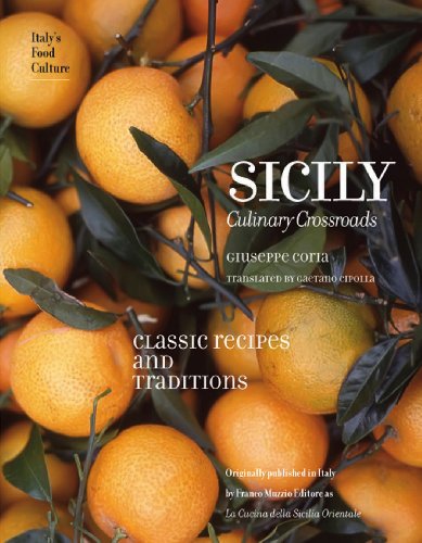 Sicily: Culinary Crossroads: Classic Recipes and Traditions