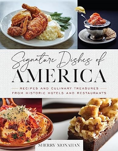 Signature Dishes of America: Recipes and Culinary Treasures from Historic Hotels and Restaurants