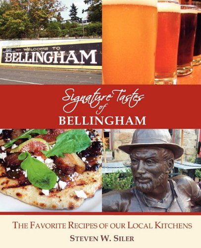 Signature Tastes of Bellingham: The favorite recipes from our local kitchens
