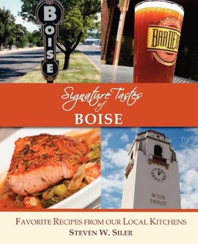Signature Tastes of Boise: Favorite recipes from our local kitchens