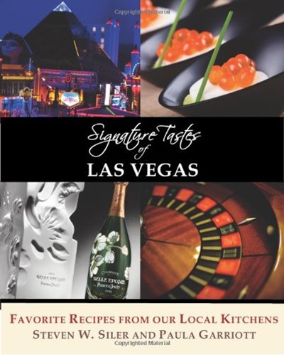 Signature Tastes of Las Vegas: Favorite Recipes from our Local Kitchens