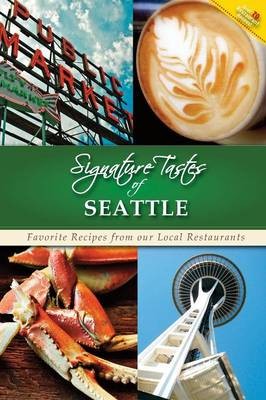 Signature Tastes of Seattle, Too!: Favorite Recipes of Our Local Restaurants