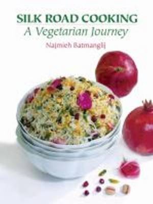 Silk Road Cooking: A Vegetarian Journey