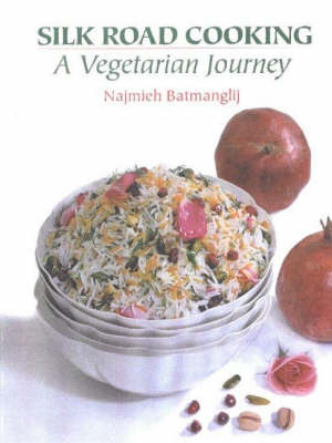 Silk Road Cooking: A Vegetarian Journey