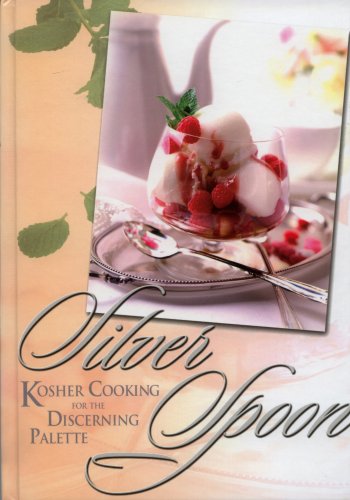Silver Spoon: Kosher Cooking for the Discerning Palate