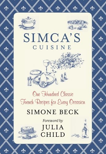 Simca's Cuisine: One Hundred Classic French Recipes for Every Occasion