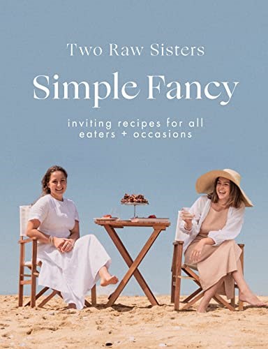Simple Fancy: Inviting Recipes for All Eaters & Occasions