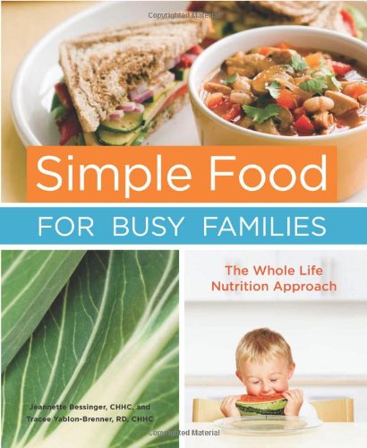 Simple Food for Busy Families: The Whole Life Nutrition Approach