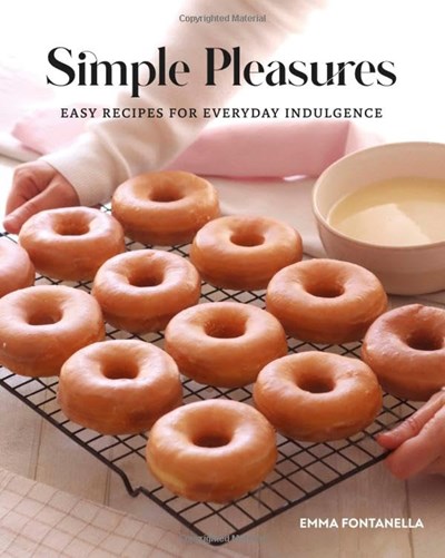 Simple Pleasures - Easy Recipes for Everyday Indulgence