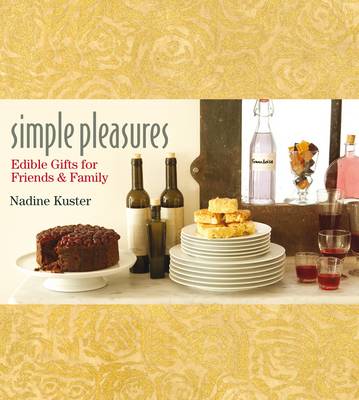 Simple Pleasures: Edible Gifts for Friends and Family