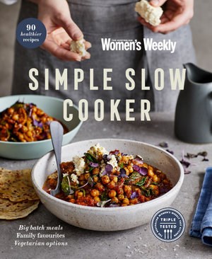 Simple Slow Cooker: Big Batch Meals, Family Favourites, Vegetarian Options