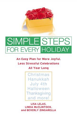 Simple Steps For Every Holiday: An Easy Plan For More Joyful, Less Stressful Celebrations All Year Long