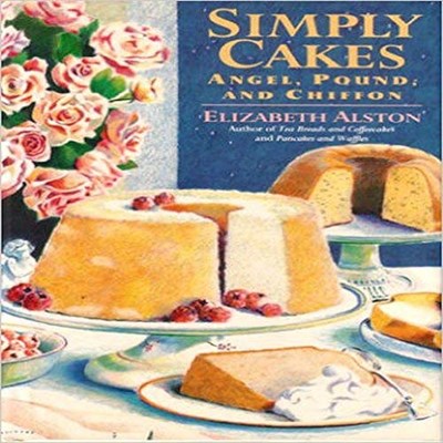 Simply Cakes: Angel, Pound and Chiffon