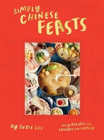 Simply Chinese Feasts: Tasty Recipes for Friends and Family