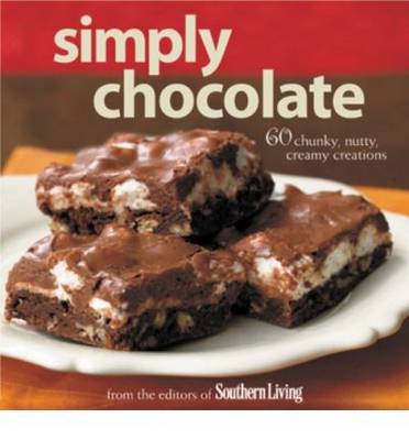 Simply Chocolate: 60 Chunky, Nutty, Creamy Creations