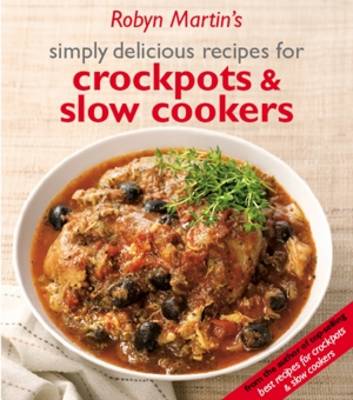Simply Delicious Recipes for Crockpots and Slow Cookers