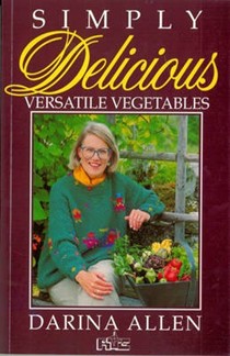 Simply Delicious Versatile Vegetables