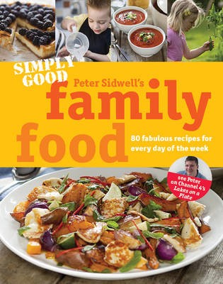 Simply Good Family Food: 80 Fabulous Recipes for Every Day of the Week