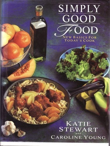 Simply Good Food: New Basics for Today's Cook