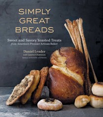 Simply Great Breads: Sweet and Savory Yeasted Treats from America's Premier Artisan Baker