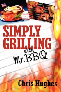 Simply Grilling with Mr. BBQ