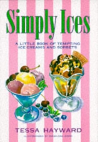 Simply Ices: A Little Book of Tempting Ice Creams and Sorbets