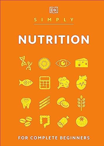 Simply Nutrition (DK Simply): For Complete Beginners