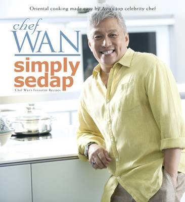 Simply Sedap: Oriental Cooking Made Easy by Asia's Top Celebrity Cook