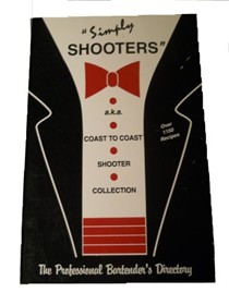 Simply Shooters: A.K.A. Coast to Coast Shooter Collection; The Professional Bartender's Directory