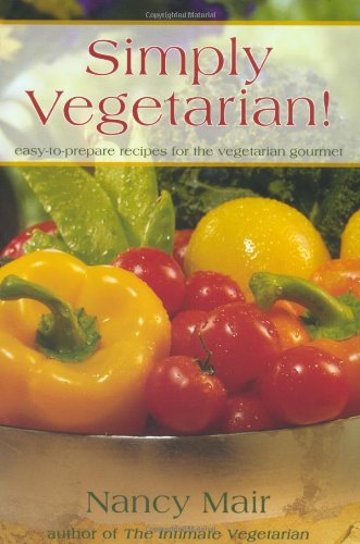 Simply Vegetarian!: Easy-to-Prepare Recipes for the Vegetarian Gourmet