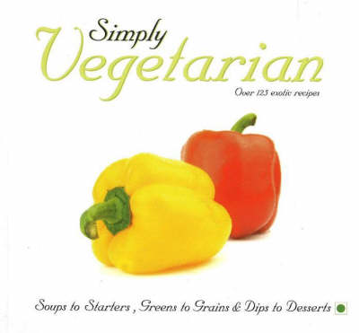 Simply Vegetarian: Over 125 Exotic Recipes