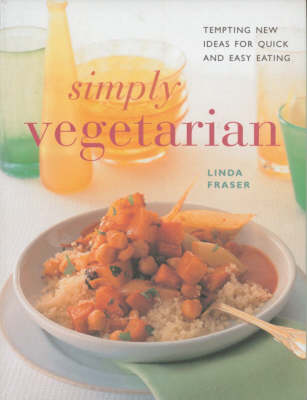 Simply Vegetarian: Tempting New Ideas for Quick and Easy Eating