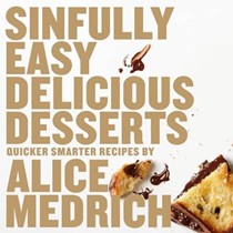 Sinfully Easy Delicious Desserts: Quicker Smarter Recipes 