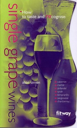 Single Grape Wines: And How to Taste and Recognise