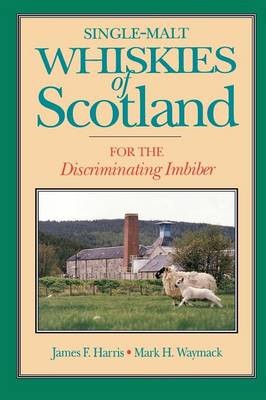 Single-malt Whiskies of Scotland: For the Discriminating Imbiber