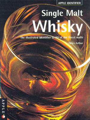 Single Malt Whisky: The Illustrated Identifier to 80 of the Finest Malts