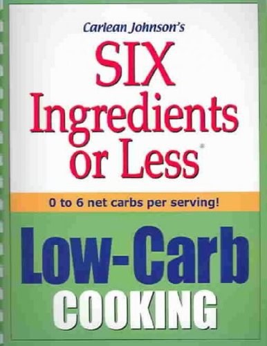 Six Ingredients or Less: Low-Carb Cooking