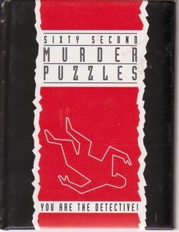 Sixty Second Murder Puzzles: You are the Detective!