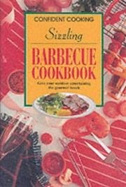 Sizzling Barbecue Cookbook: Give Your Outdoor Entertaining the Gourmet Touch