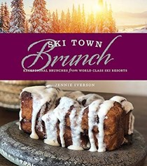Ski Town Brunch: Exceptional Brunches from World Class Ski Resorts