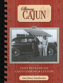 Skinny Cajun: Tasty Reduced -Fat Cajun Cooking & Culture