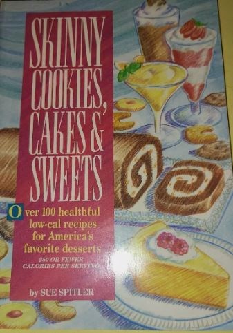 Skinny Cookies, Cakes & Sweets: Over 100 Healthy, Low-Cal Recipes for America's Favorite Desserts