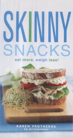 Skinny Snacks: Eat More, Weigh Less!