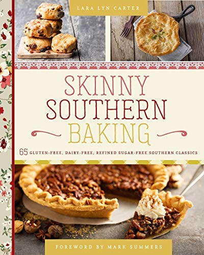 Skinny Southern Baking: 65 Gluten-Free, Dairy-Free, Refined Sugar-Free Southern Classics